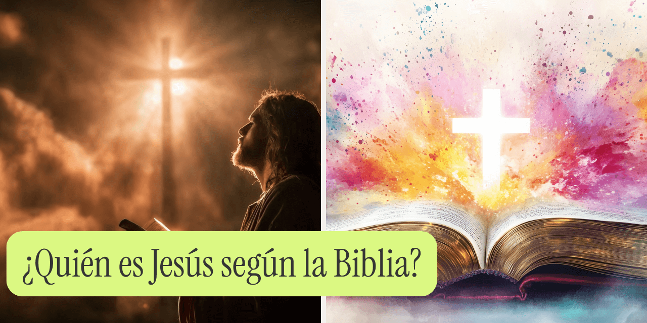 ¿Quién es Jesús según la Biblia?