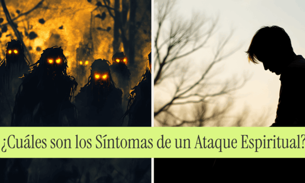 ¿Cuáles son los Síntomas de un Ataque Espiritual?
