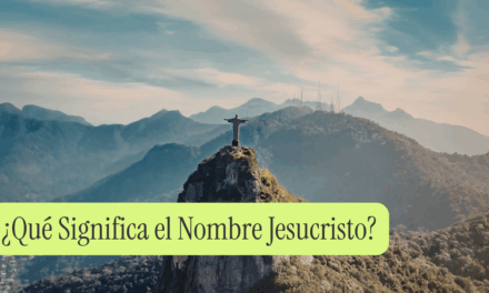 ¿Qué Significa el Nombre Jesucristo?