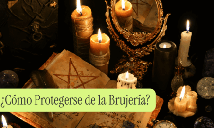 ¿Cómo Protegerse de la Brujería?