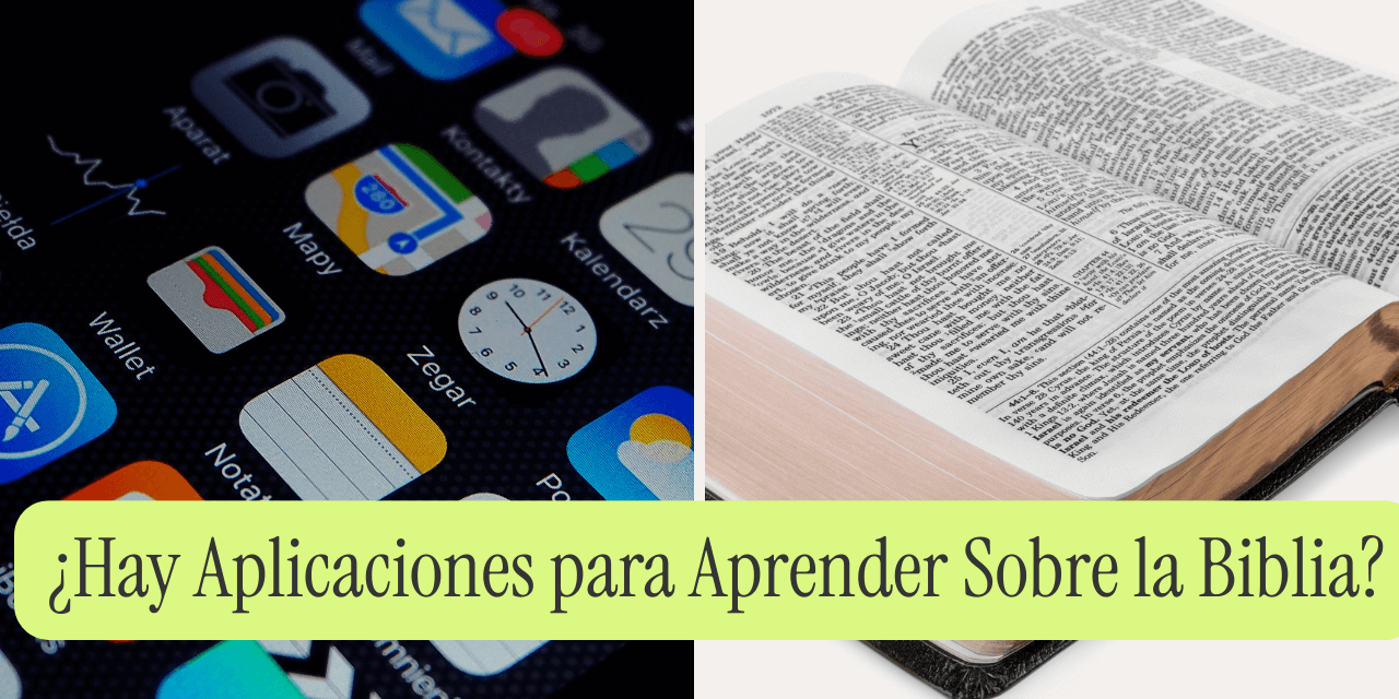 ¿Hay Aplicaciones para Aprender Sobre la Biblia?