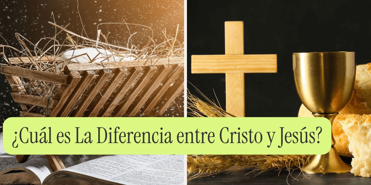 ¿Cuál es La Diferencia entre Cristo y Jesús?