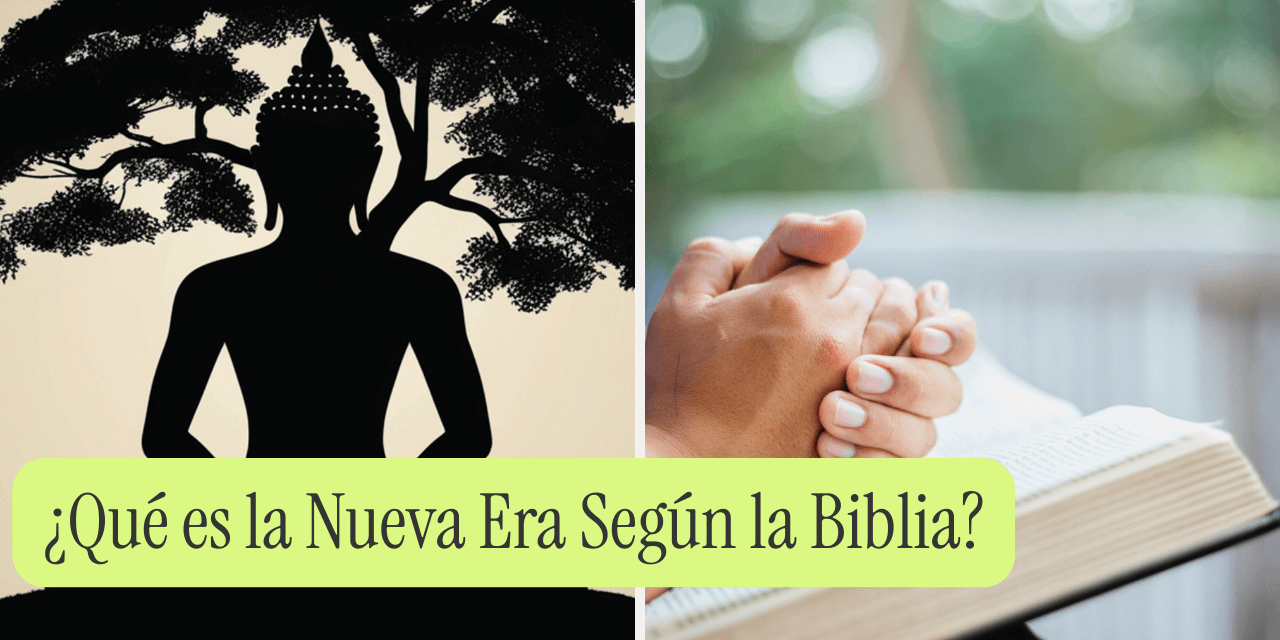 ¿Qué es la Nueva Era Según la Biblia?