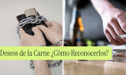 Deseos de la Carne ¿Cómo Reconocerlos?