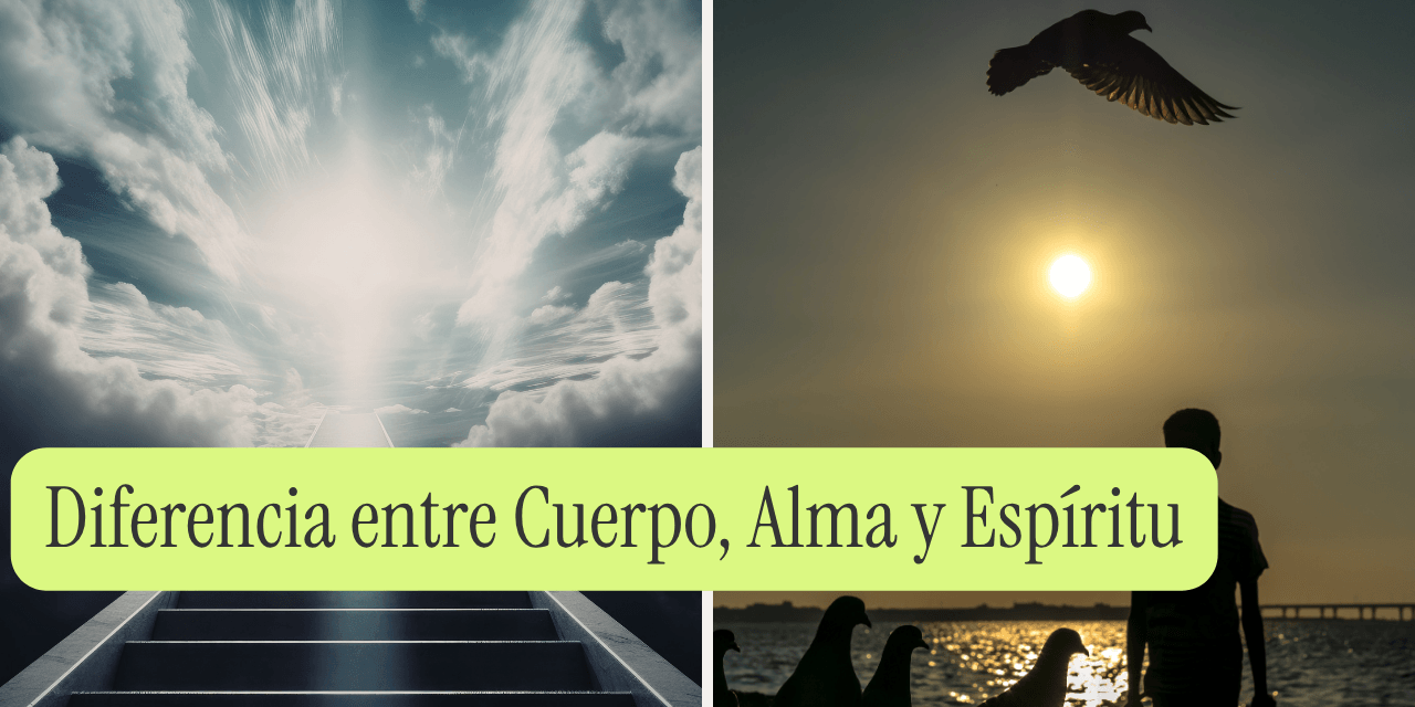 Diferencia entre Cuerpo, Alma y Espíritu