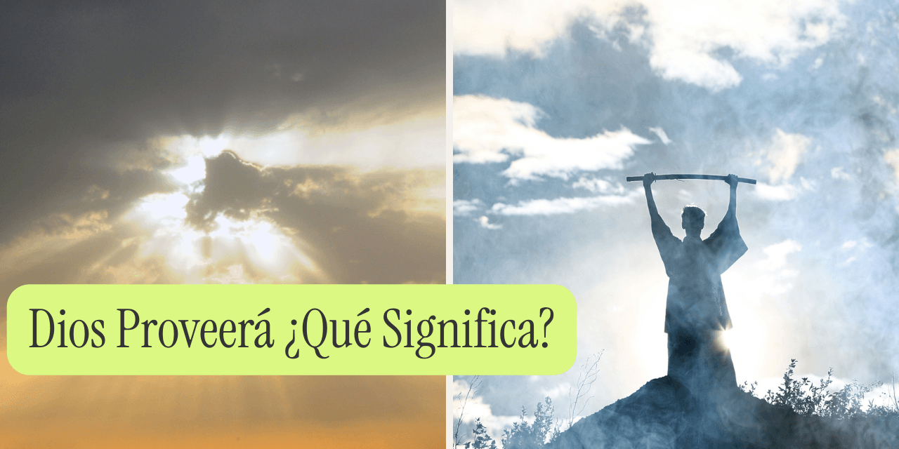 Dios Proveerá ¿Qué Significa?
