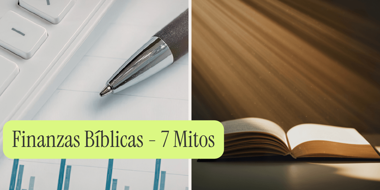 Finanzas Bíblicas- 7 Mitos