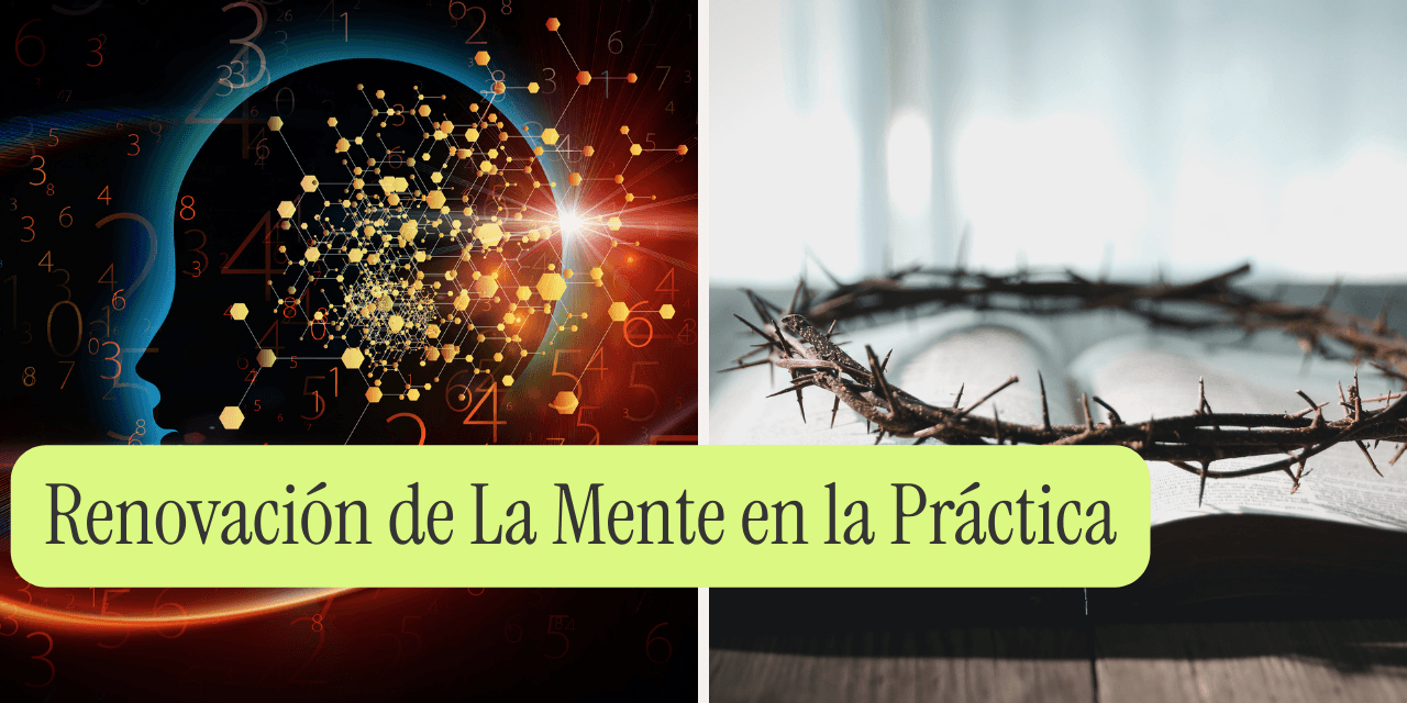 Renovación de La Mente en la Práctica
