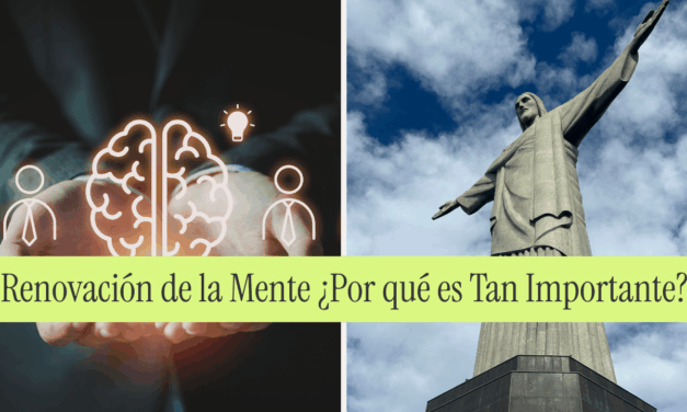 Renovación de la Mente ¿Por qué es Tan Importante?