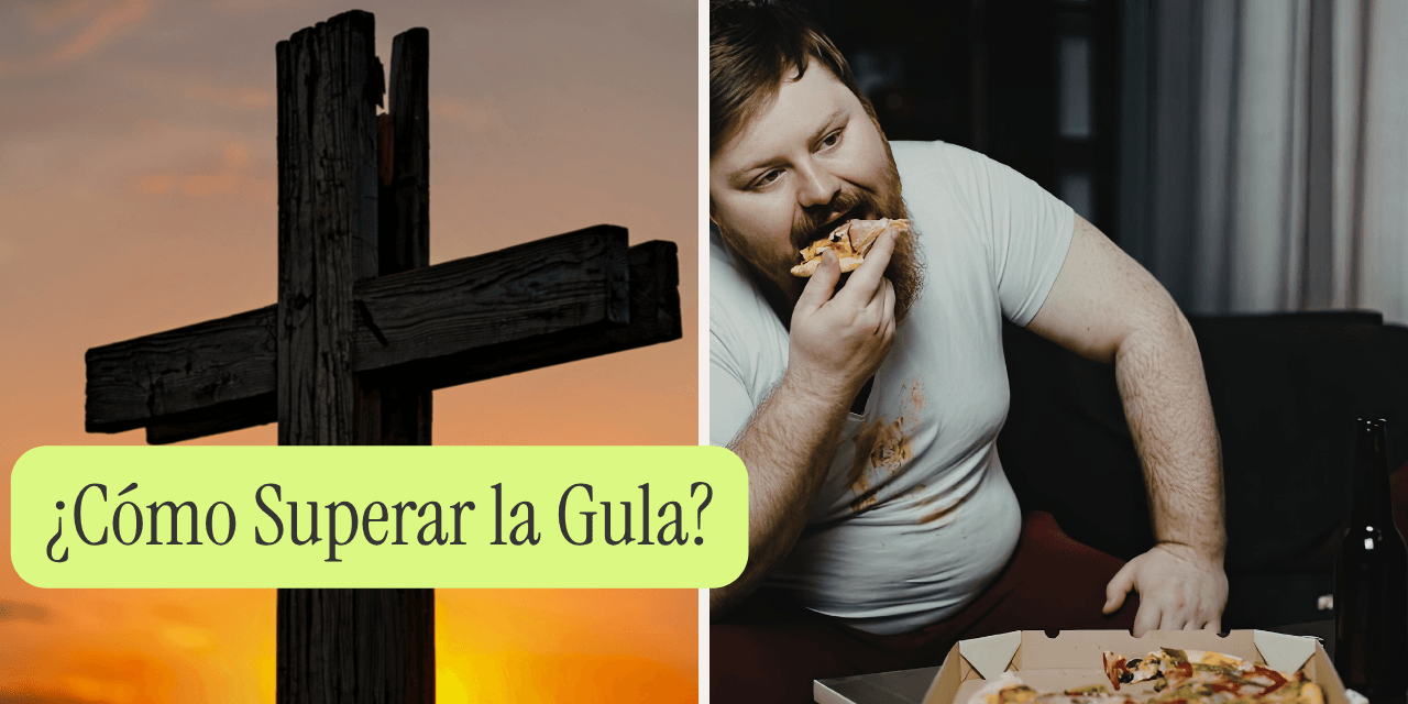 ¿Cómo Superar la Gula?
