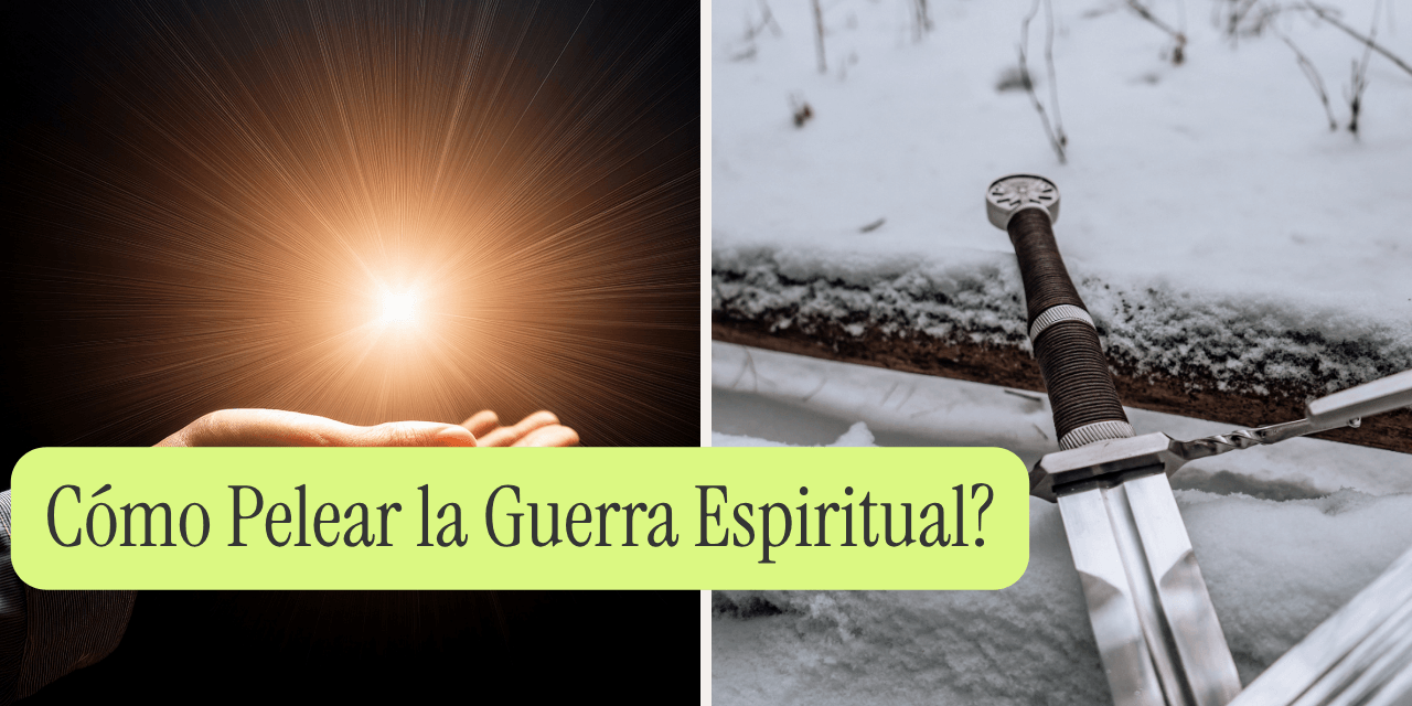 ¿Cómo Pelear la Guerra Espiritual?