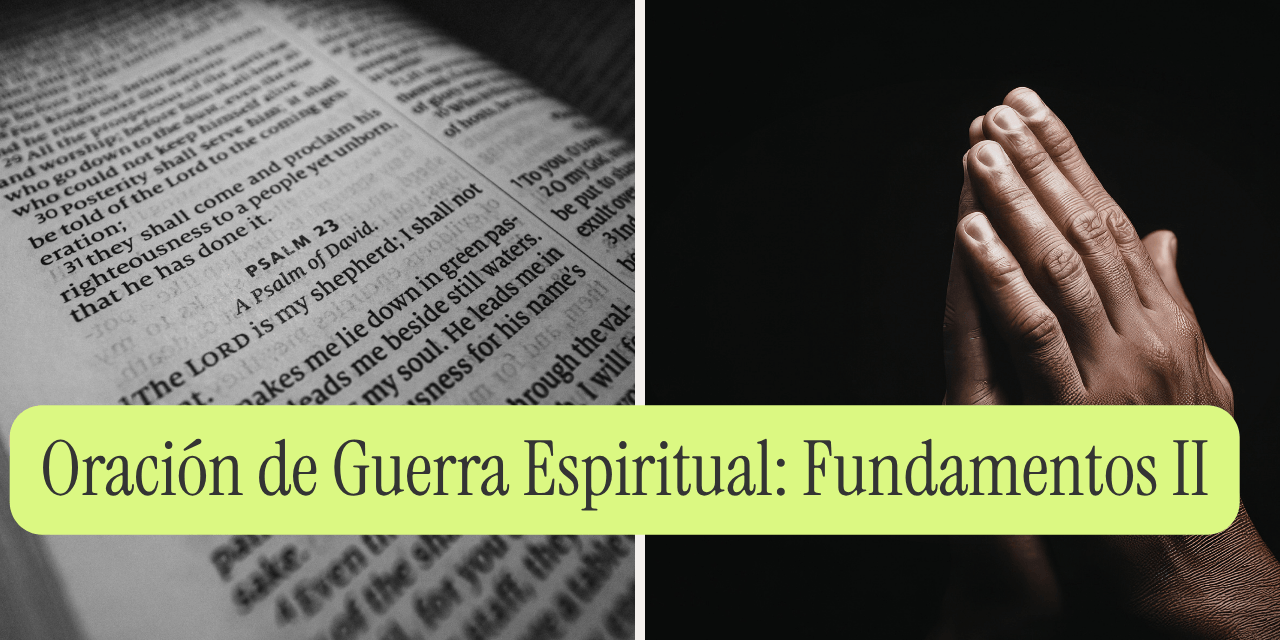 Oración de Guerra Espiritual: Fundamentos- Parte 2
