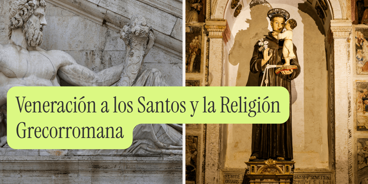 Veneración a los Santos y la Religión Grecorromana