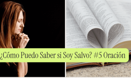 ¿Cómo Puedo Saber si Soy Salvo? #5 Oración Continua