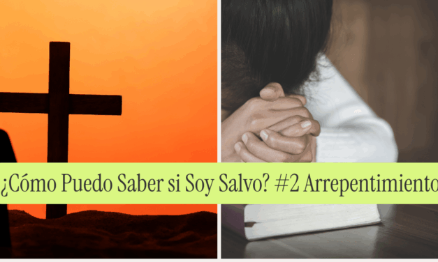 ¿Cómo Puedo Saber si Soy Salvo? #2 Arrepentimiento del Pecado