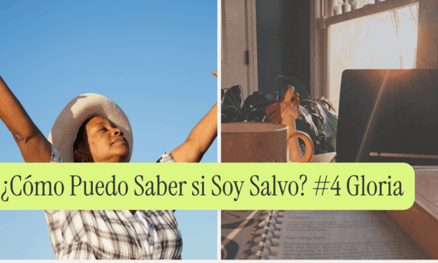 ¿Cómo Puedo Saber si Soy Salvo? #4 Celo por la Gloria de Dios