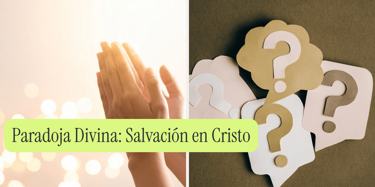 Paradoja Divina: Salvación en Cristo