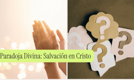Paradoja Divina: Salvación en Cristo