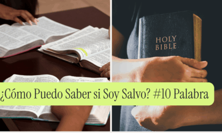 ¿Cómo Puedo Saber si Soy Salvo? #10 Hambre de la Palabra de Dios