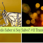 ¿Cómo Puedo Saber si Soy Salvo? #11 Transformación de Vida