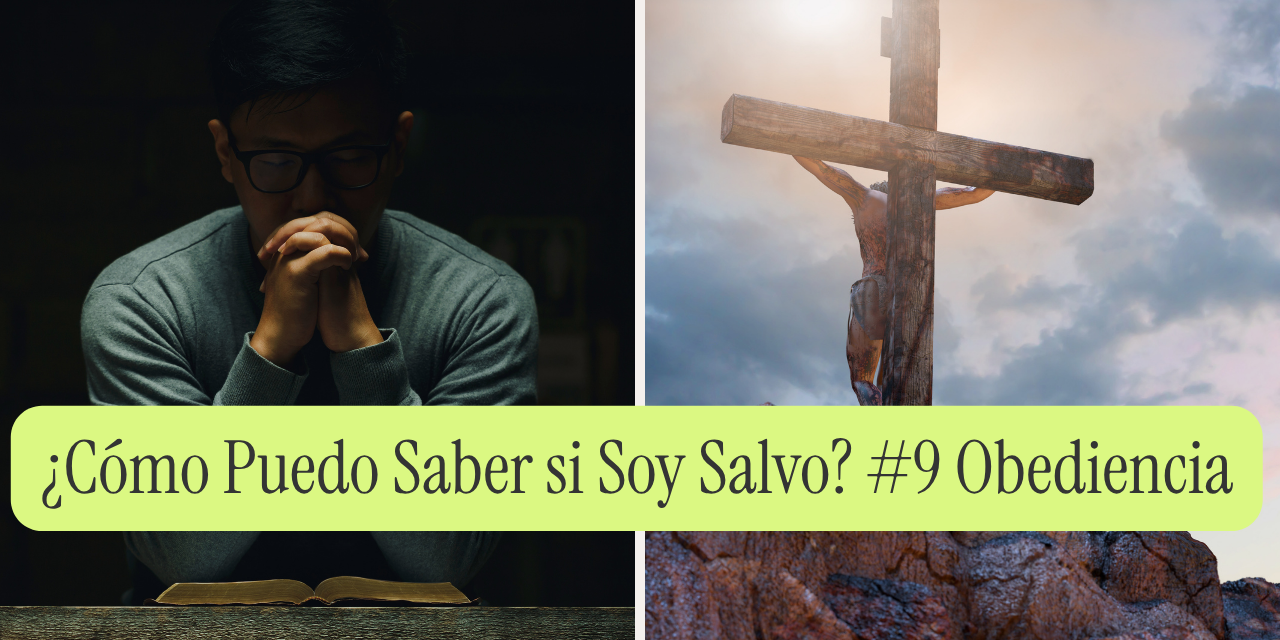 ¿Cómo Puedo Saber si Soy Salvo? #9 Vida de Obediencia