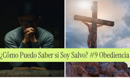 ¿Cómo Puedo Saber si Soy Salvo? #9 Vida de Obediencia