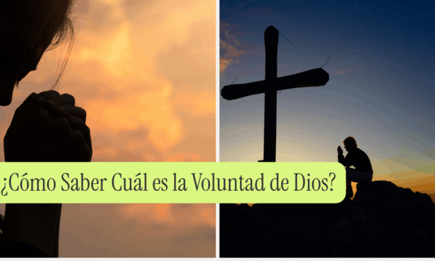 ¿Cómo Saber Cuál es la Voluntad de Dios?